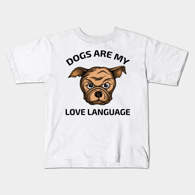 Dogs Is My Love Language Kids T-Shirt by SuMrl1996